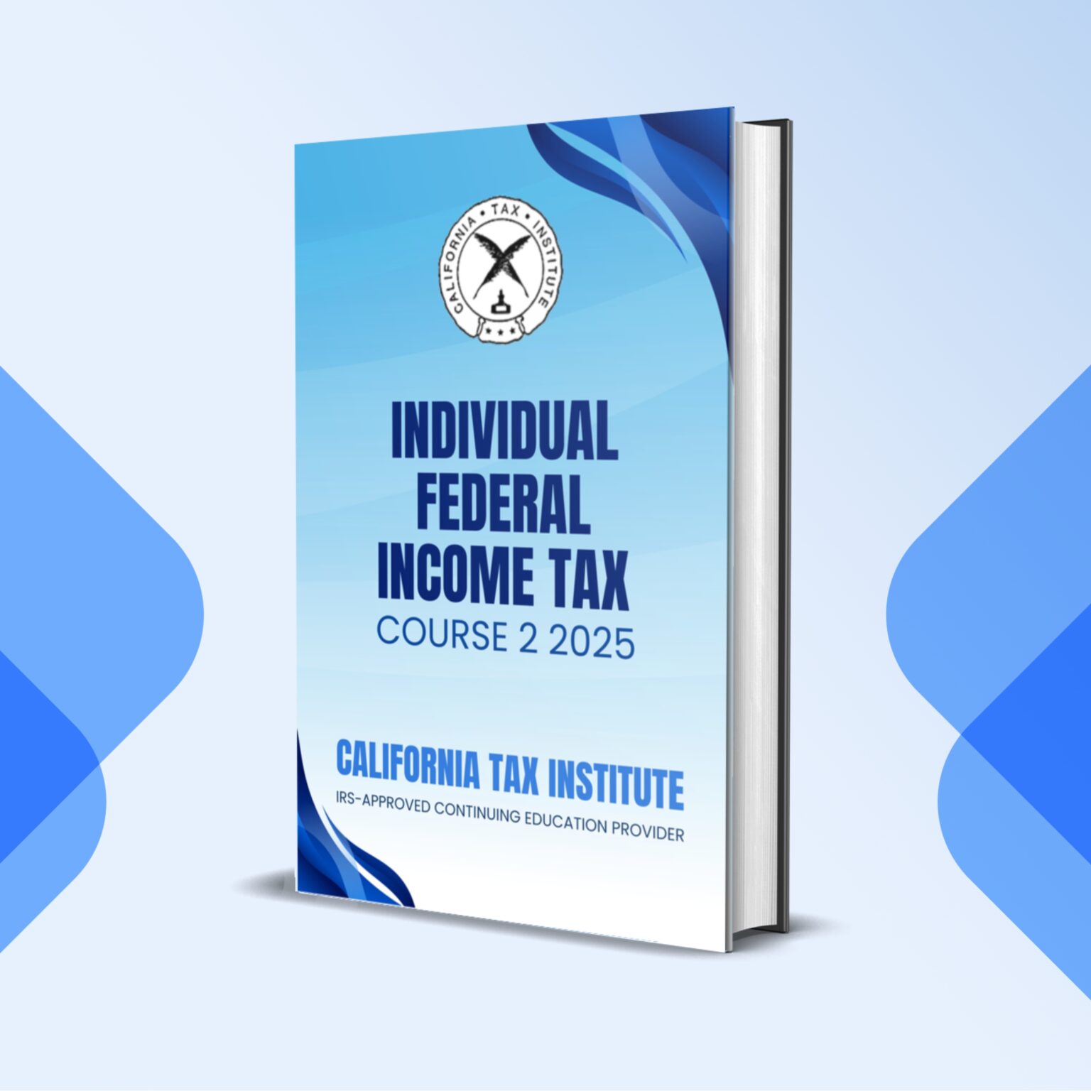 Federal Incom Ci Individual Federal Income Tax Course 2 2025 – California Tax Institute